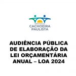 Audiência Pública de Elaboração da Lei Orçamentária Anual – LOA 2024